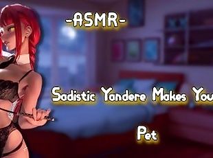 [ASMR][F4M] Sadistic Yandere Makes You Her Pet {RolePlay}{1Hour}