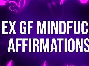 Ex Girlfriend Mindfuck Affirmations