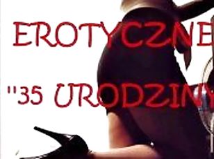 OPOWIADANIE EROTYCZNE ''35 URODZINY''